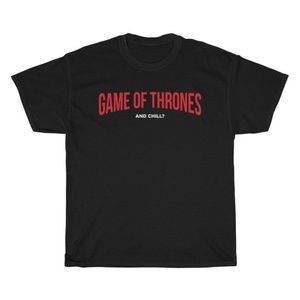 Game Of Thrones And Chill Black GOT Tee